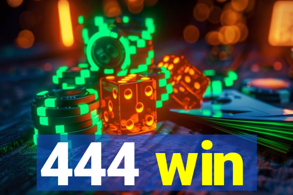 444 win